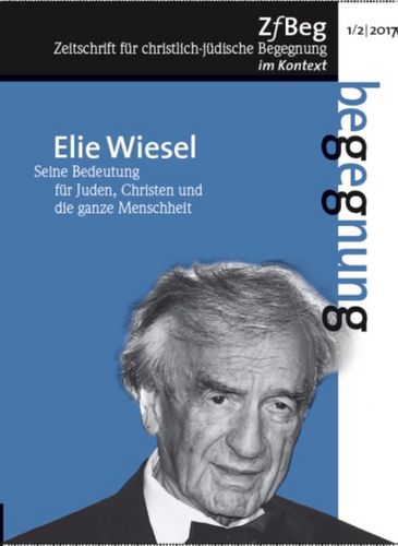 					Ansehen Nr. 01-02 (2017): Elie Wiesel. Seine Bedeutung für Juden, Christen und die ganze Menschheit
				